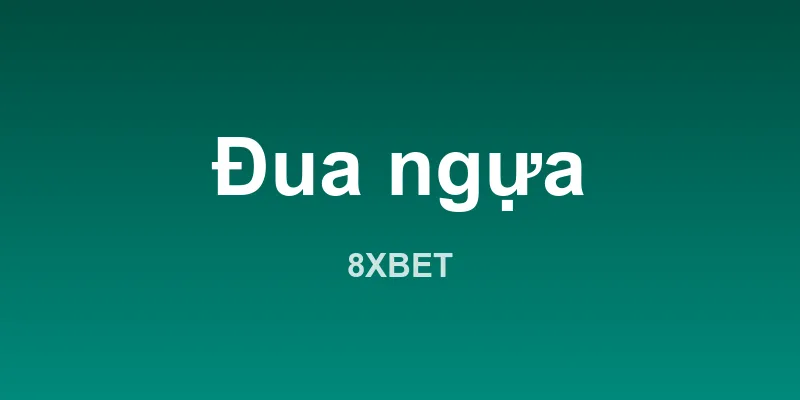 Đấu trường giải trí trực tiếp 8XBET