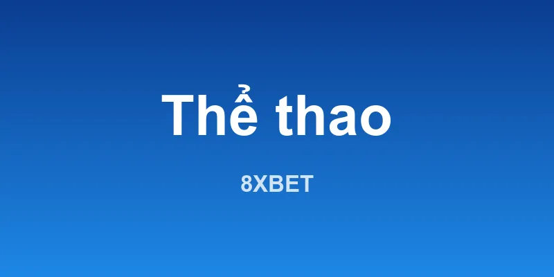 Sự kiện thể thao 8XBET
